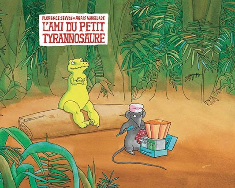 L'ami du petit tyrannosaure - Florence Seyvos, Anaïs Vaugelade, Florence Seyvos, Anaïs Vaugelade - EDL