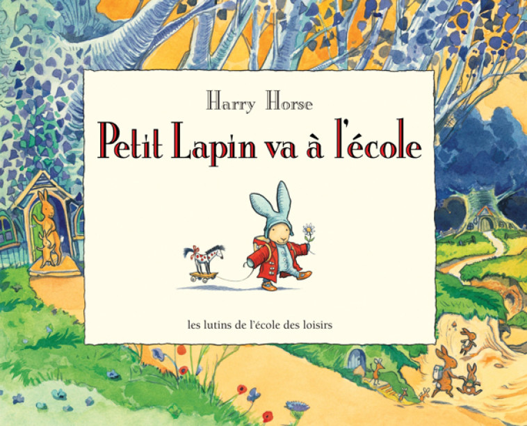Petit Lapin va à l'école - HARRY HORSE, HARRY HORSE, Claude Lager - EDL