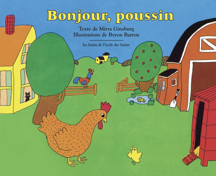 Bonjour, poussin - Mirra GINSBURG, Korneï Tchoukovski, BYRON BARTON, Catherine Chaine - EDL