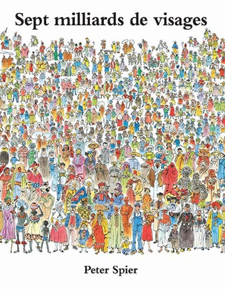Sept milliards de visages - PETER SPIER, PETER SPIER, Christian Poslaniec - EDL