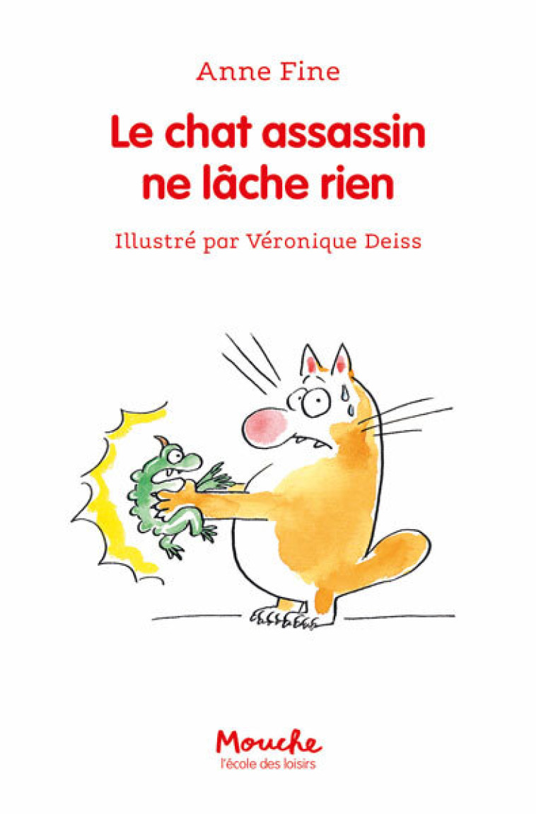 Le chat assassin ne lâche rien -  FINE ANNE, Anne Fine, Véronique Deiss, Véronique Haitsé, Anne Fine, Véronique Deiss, Véronique Haitsé - EDL