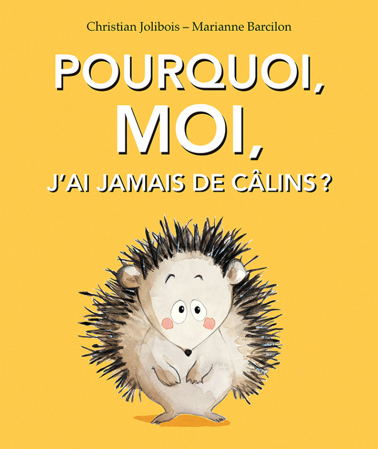 Pourquoi, moi, j'ai jamais de câlins ? - Christian Jolibois, Marianne Barcilon, Christian Jolibois, Marianne Barcilon - EDL