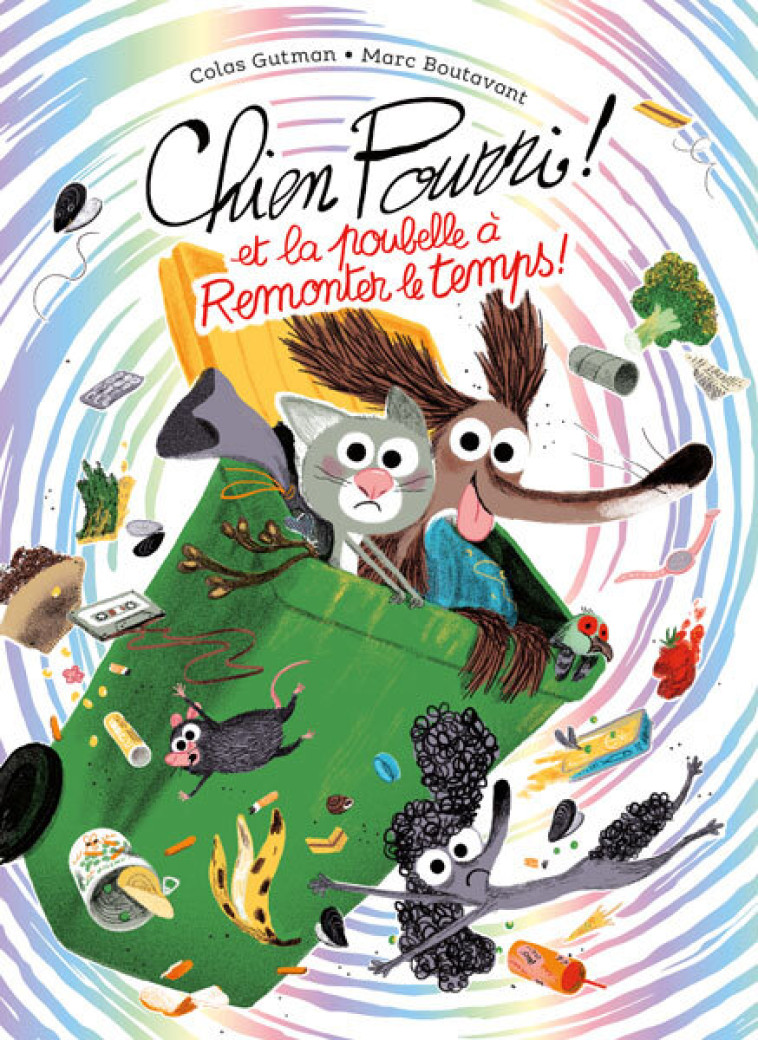 Chien Pourri et la poubelle à remonter le temps ! - Colas Gutman, Marc Boutavant, Colas Gutman, Marc Boutavant - EDL