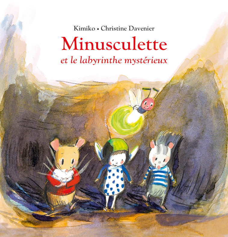 Minusculette et le labyrinthe mystérieux -  DAVENIER CHRISTINE,  KIMIKO, Christine Davenier,  KIMIKO, Christine Davenier - EDL