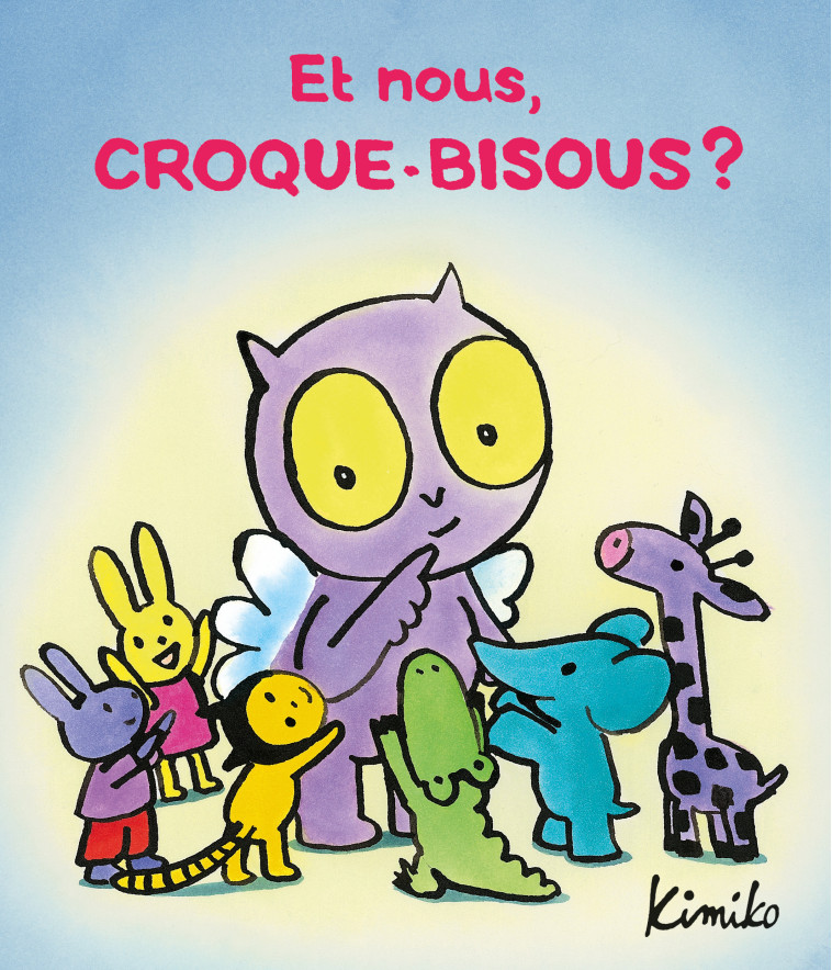 Et nous, Croque-Bisous ? -  KIMIKO - EDL