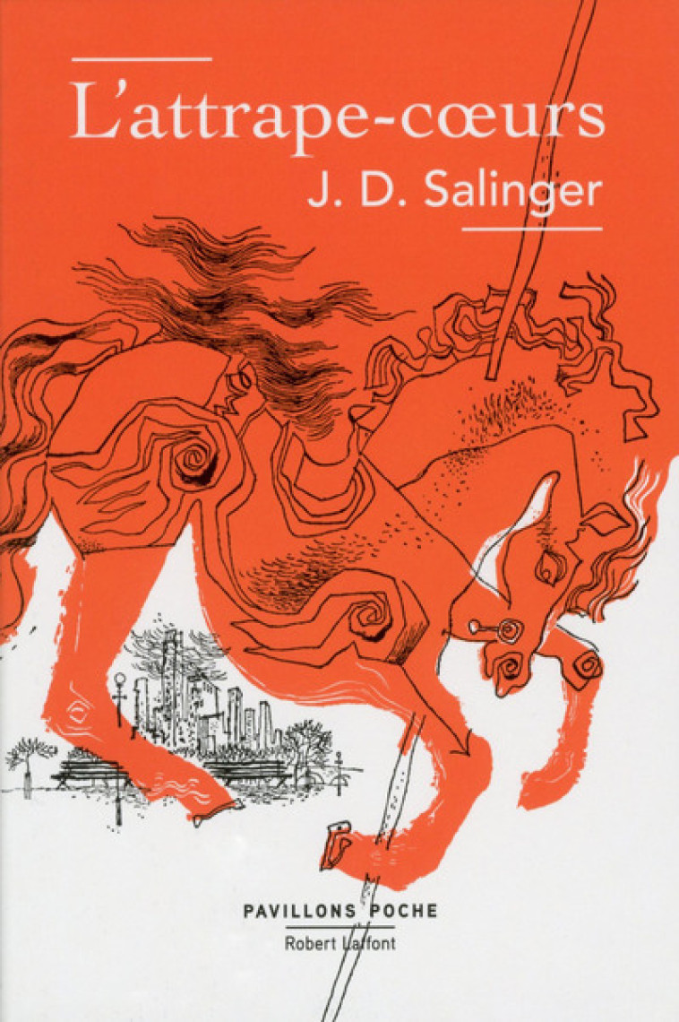 L'Attrape-coeurs - J.D. Salinger, Annie Saumont, J.D. Salinger, Annie Saumont - ROBERT LAFFONT