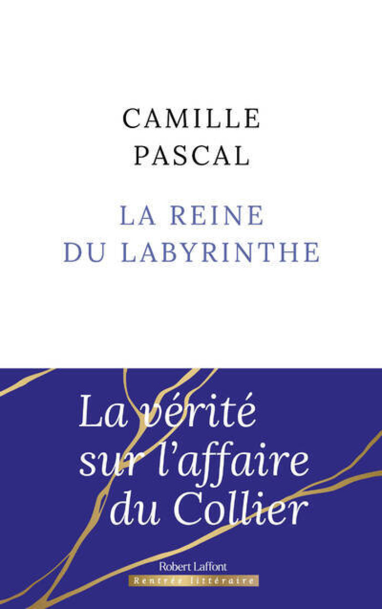 La Reine du labyrinthe - Camille Pascal, Camille Pascal - ROBERT LAFFONT