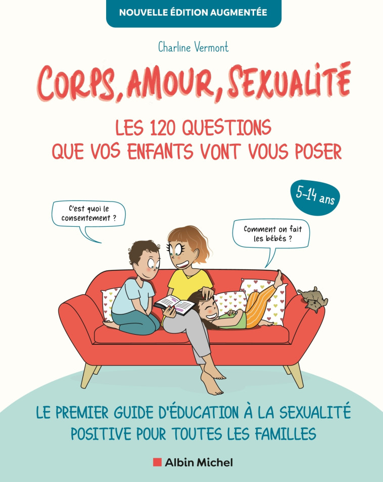 Corps, amour, sexualité : les 120 questions que vos enfants vont vous poser Nouvelle édition... - Charline VERMONT Charline VERMONT,  Charline VERMONT,  Charline VERMONT - ALBIN MICHEL