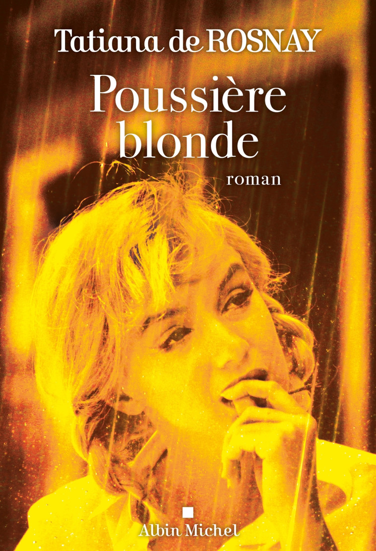 Poussière blonde - Tatiana Rosnay, Tatiana de Rosnay - ALBIN MICHEL