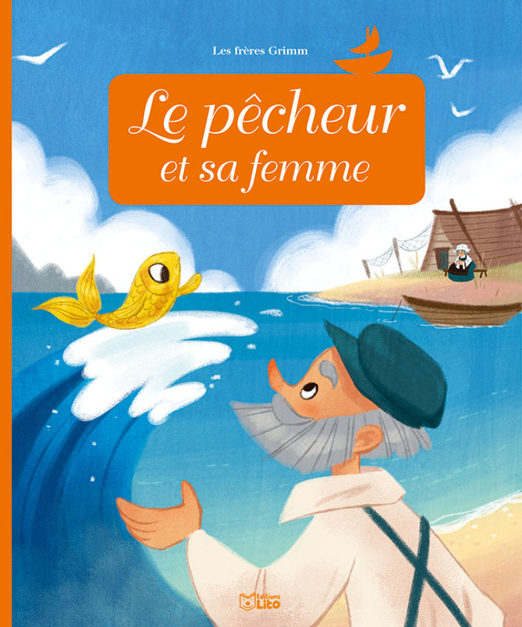 Le pêcheur et sa femme - Anne Royer, Christelle Galloux, Jacob Grimm, Wilhelm Grimm - LITO