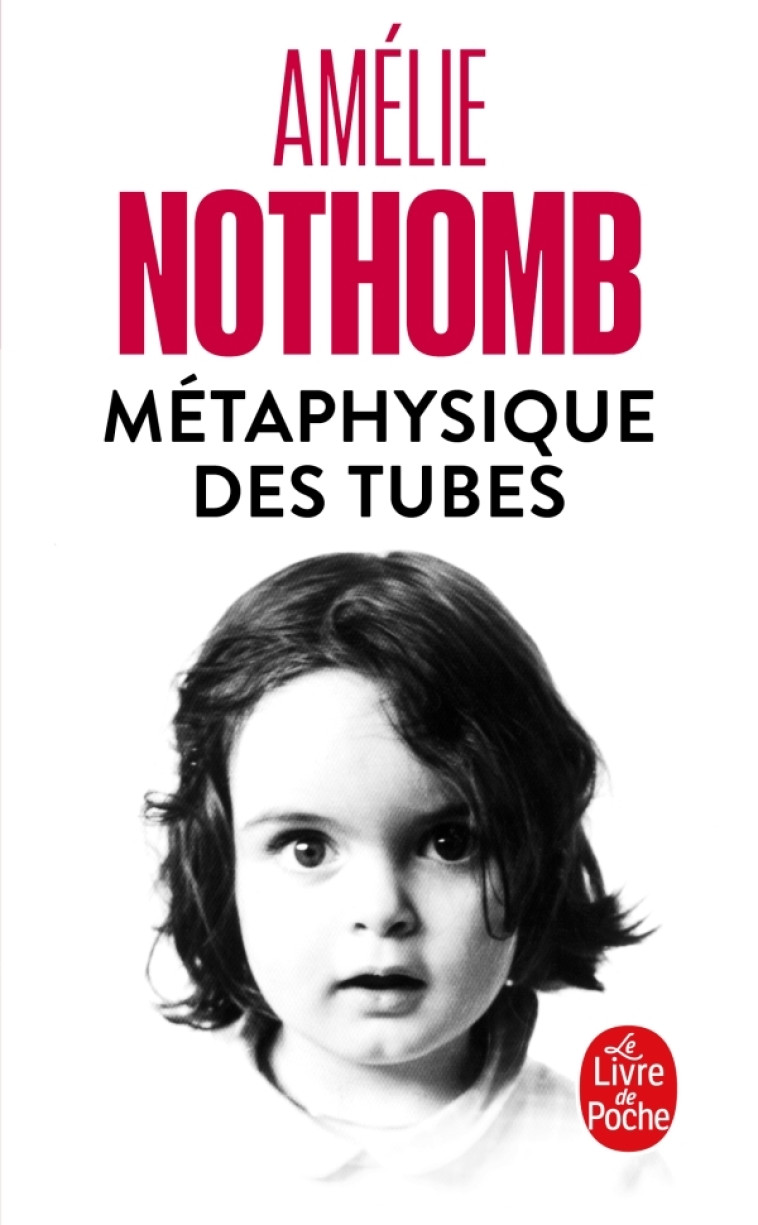 Métaphysique des tubes - Amélie Nothomb, Amélie Nothomb - LGF