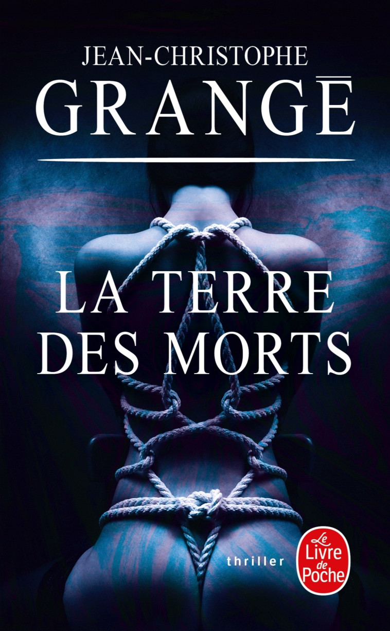 La Terre des morts - Jean-Christophe Grangé, Jean-Christophe Grangé - LGF