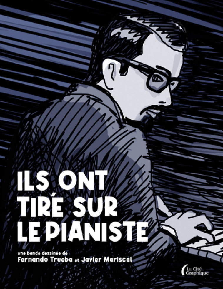 Ils ont tiré sur le pianiste - Fernando Trueba, Javier Mariscal, Massoumeh Lahidji, Fernando Trueba, Javier Mariscal, Massoumeh Lahidji - PRESSES CITE
