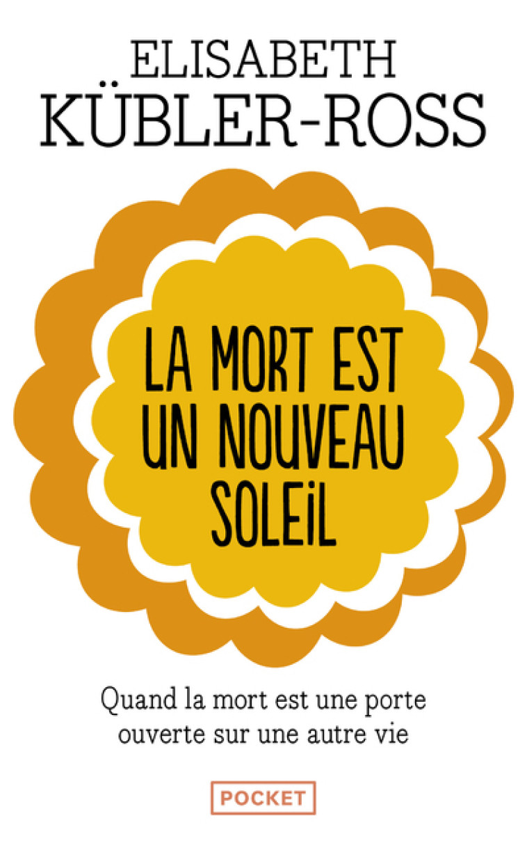 La mort est un nouveau soleil - Elisabeth Kübler-Ross, Renate Prym-Khoshkish, Elisabeth Kübler-Ross, Renate Prym-Khoshkish - POCKET