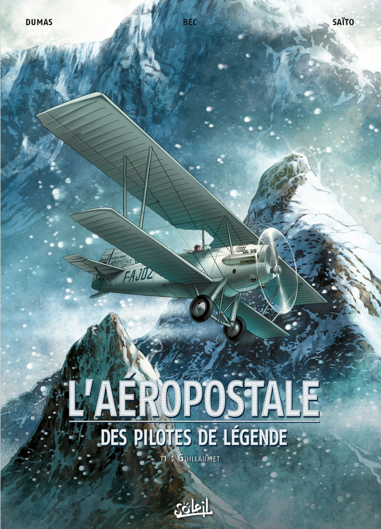 L'Aéropostale - Des Pilotes de légende T1 - Guillaumet -  BEC-C+DUMAS-P, Christophe Bec, Patrick Dumas,  DUMAS - SOLEIL