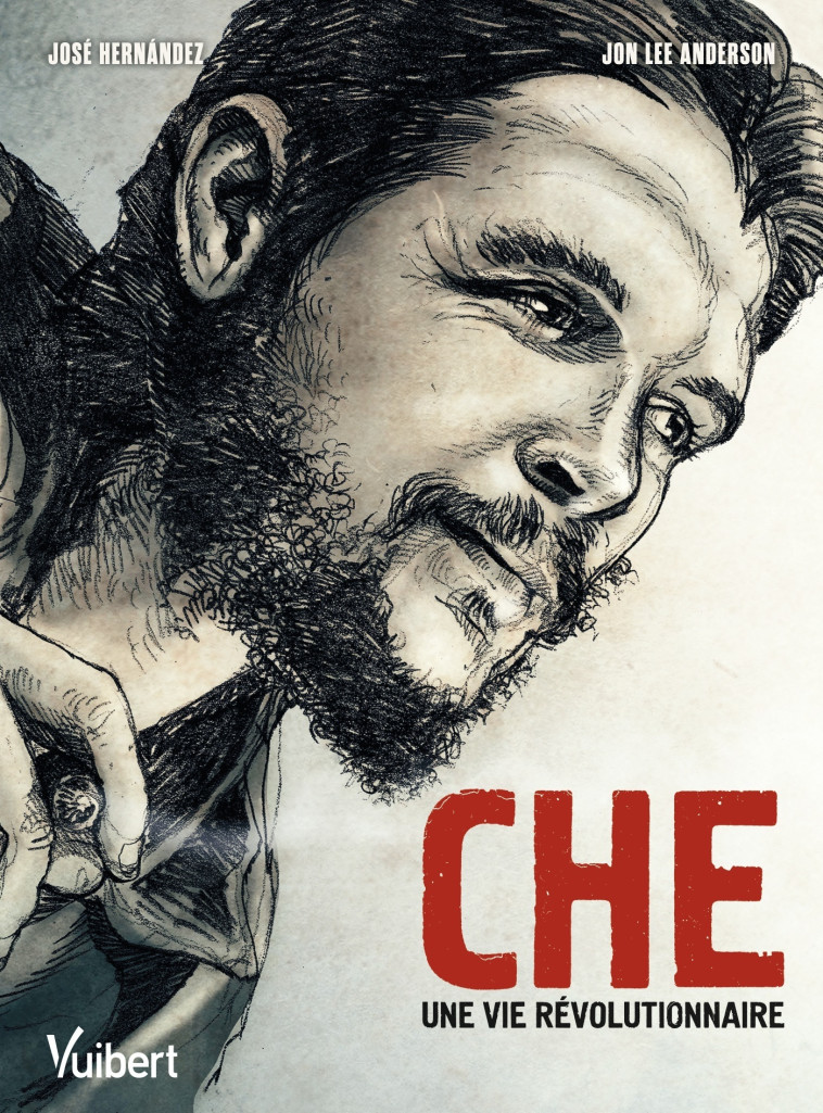 Che - Jon Lee Anderson, José Hernández - VUIBERT