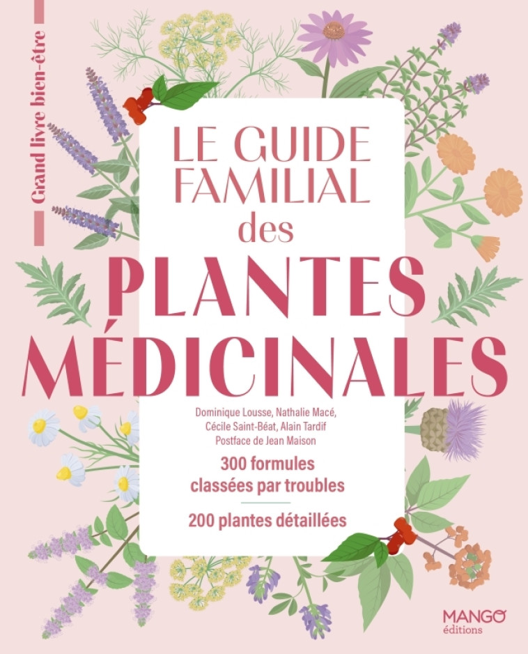 Le guide familial des plantes médicinales - Dominique Lousse, Nathalie Mace, Cécile Saint-Béat, Dominique Lousse, Nathalie Mace, Cécile Saint-Béat - MANGO