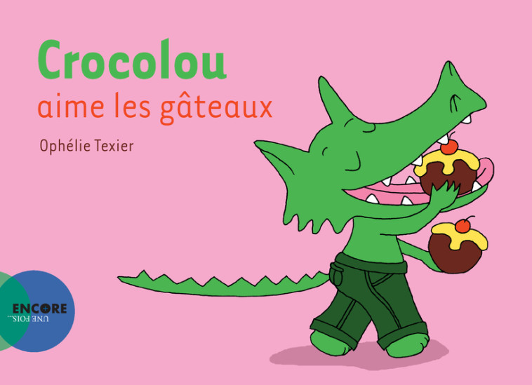 Crocolou aime les gâteaux - Ophélie Texier, Ophélie Texier - ACTES SUD
