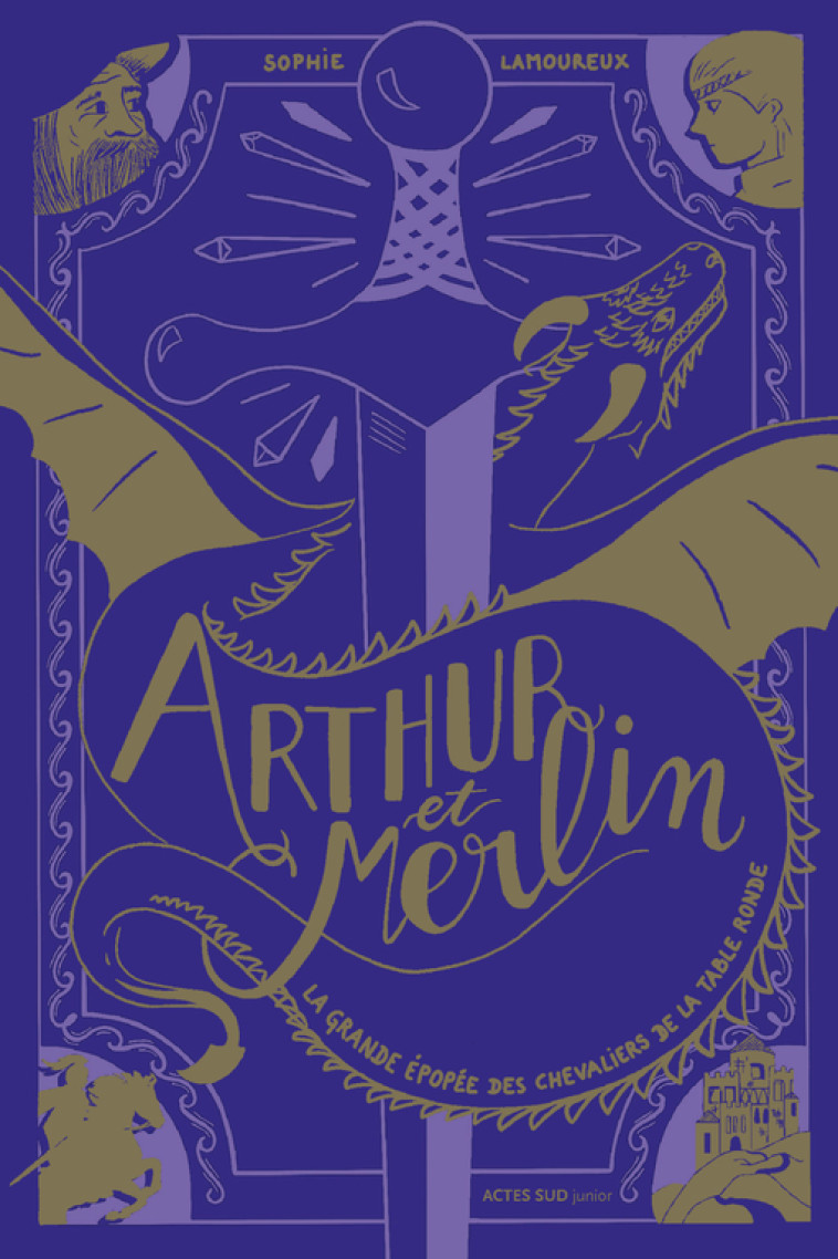 Arthur et Merlin - Sophie Lamoureux, Sophie Lamoureux - ACTES SUD