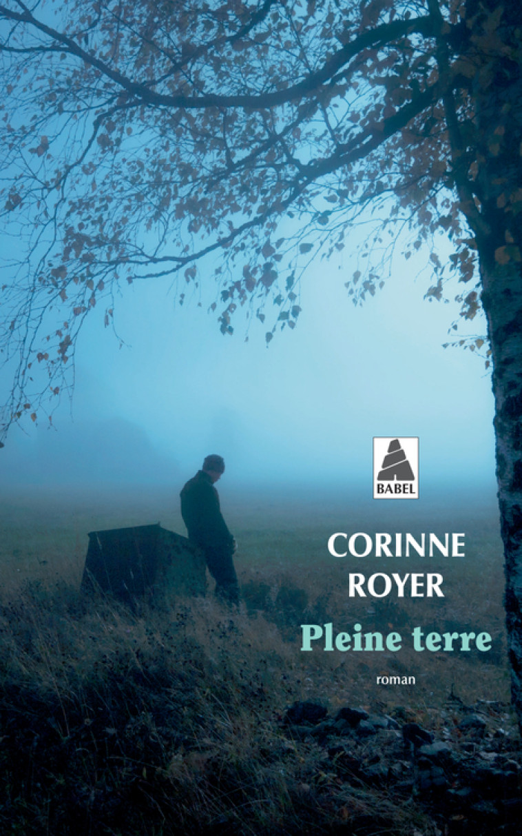 Pleine terre - Corinne Royer, Corinne Royer - ACTES SUD