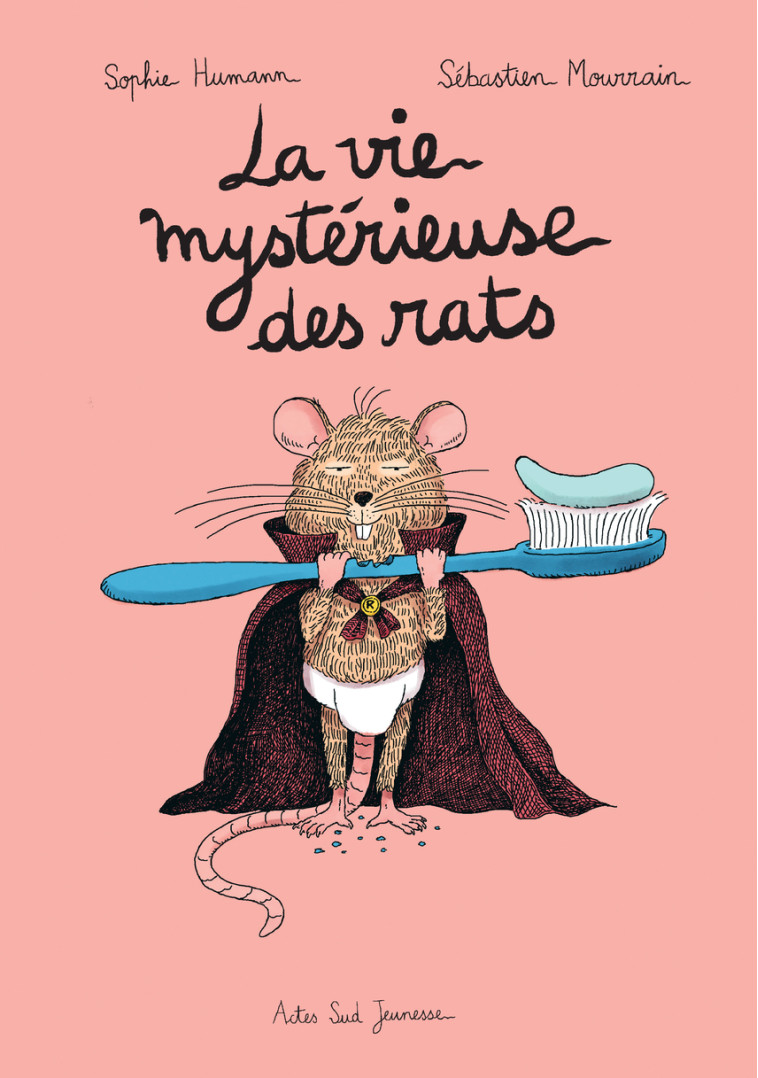 La vie mystérieuse des rats - Sophie Humann, Sébastien Mourrain, Sophie Humann, Sébastien Mourrain - ACTES SUD