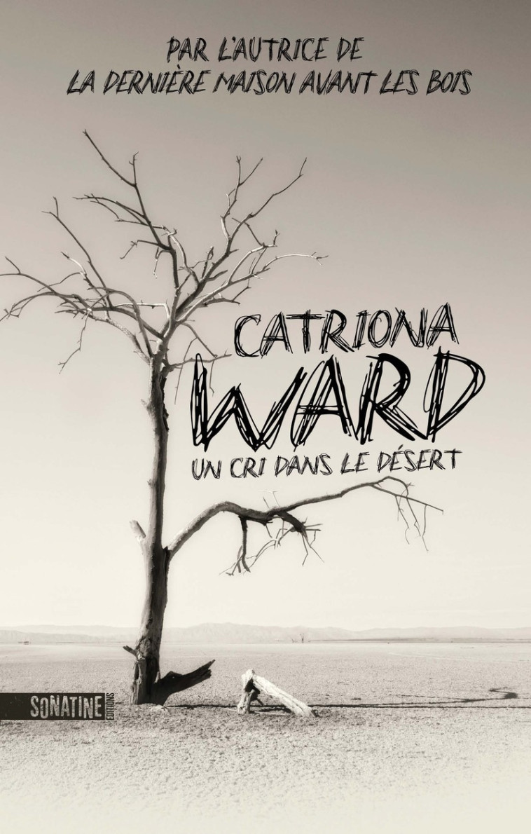 Un cri dans le désert - Catriona WARD, Pierre Szczeciner, Catriona WARD, Pierre Szczeciner - SONATINE