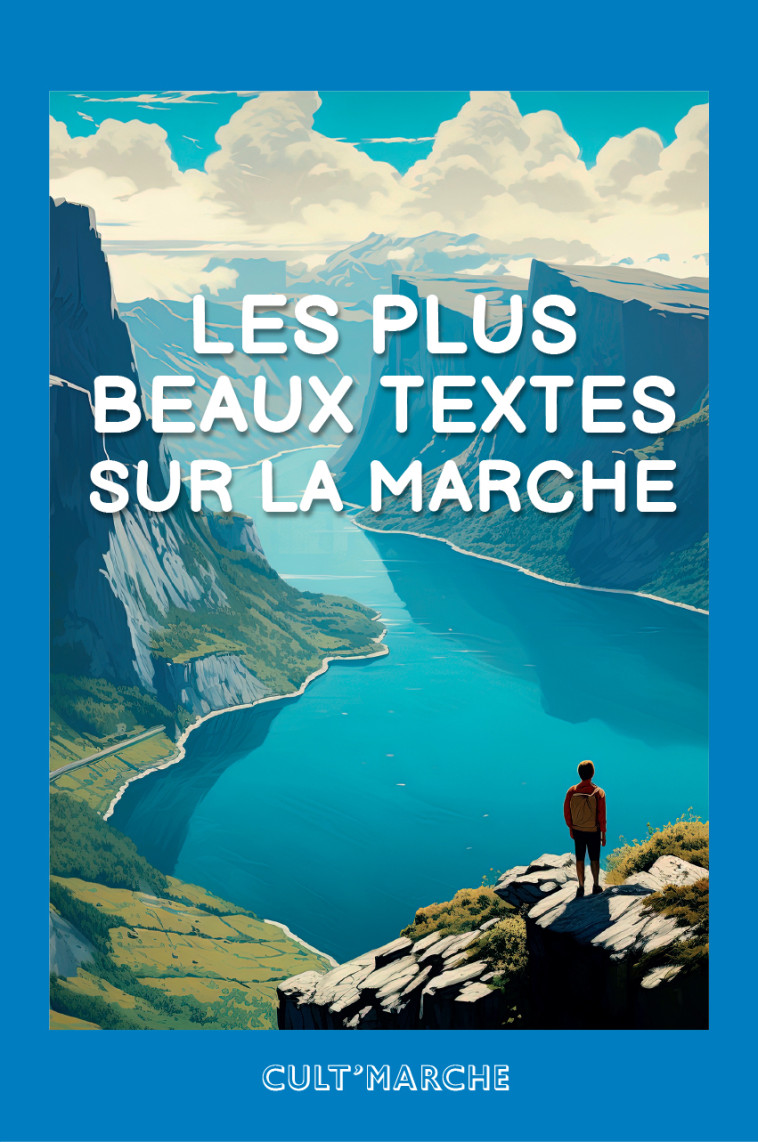 Les plus beaux textes sur la marche -  Collectif - SYMBIOSE
