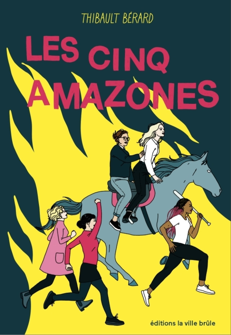 Les cinq amazones - Thibault Bérard, Thibault Bérard - VILLE BRULE