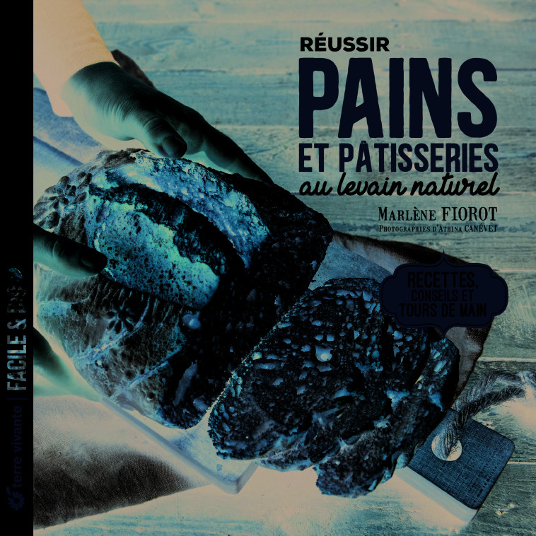 Réussir pains et pâtisseries au levain naturel - Marlène Fiorot, Athina CANEVET - TERRE VIVANTE