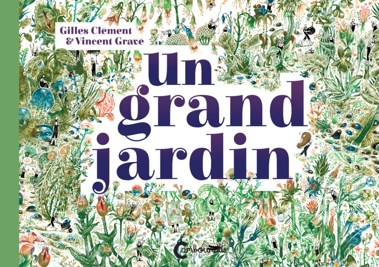 Un grand jardin - Gilles Clément, Vincent Gravé - CAMBOURAKIS