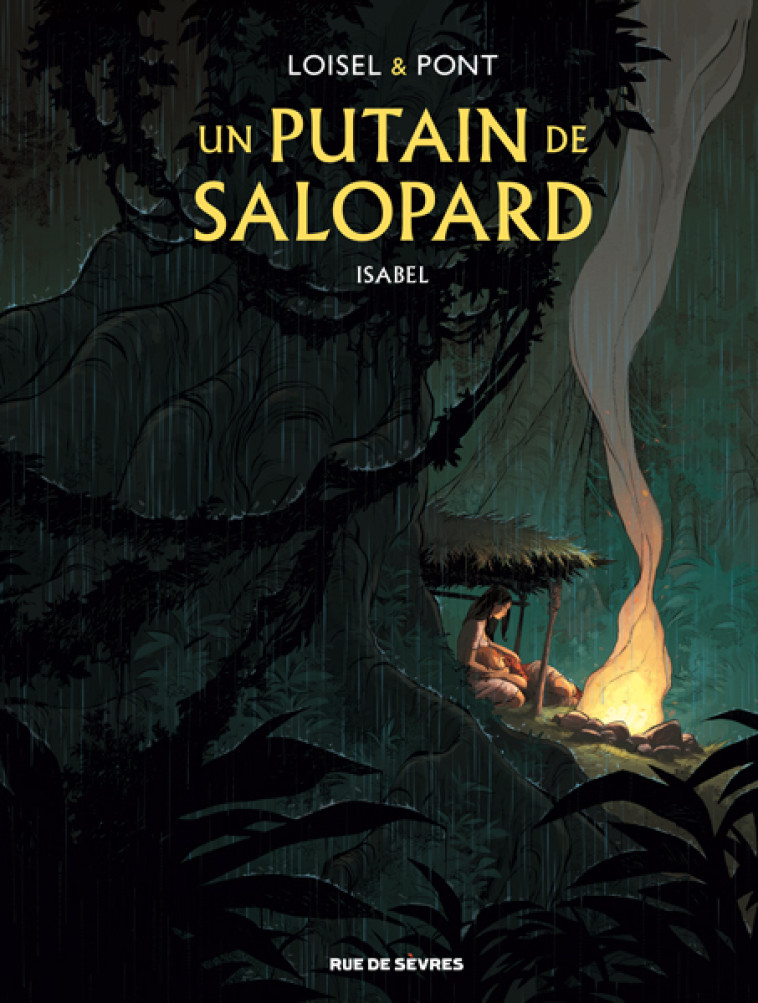 UN PUTAIN DE SALOPARD TOME 1 - ISABEL -  Pont Olivier, Régis Loisel, Olivier Pont, François Lapierre - RUE DE SEVRES