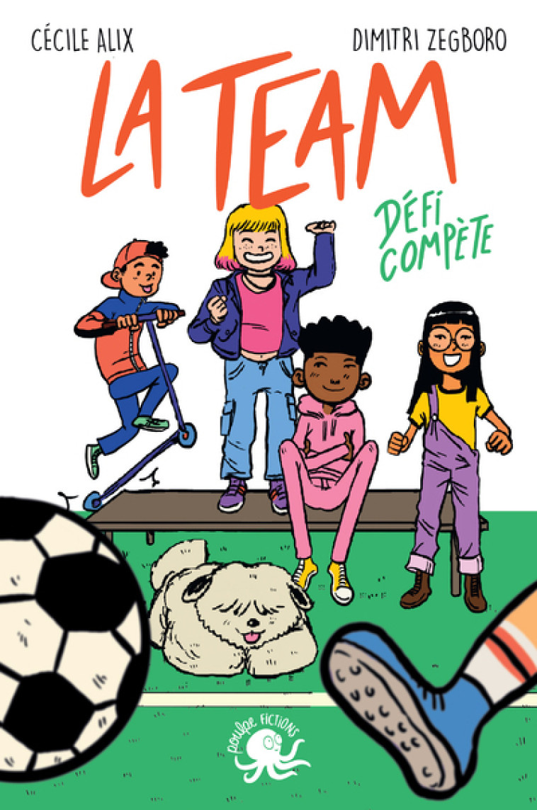 La Team - Défi compète - Cécile Alix, Dimitri Zegboro, Cécile Alix, Dimitri Zegboro - POULPE FICTIONS