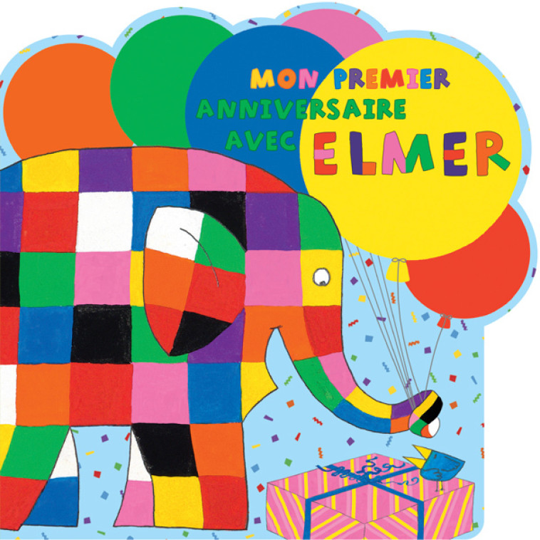 Mon premier anniversaire avec Elmer -  MCKEE DAVID, David Mckee, Rosalind Elland-Goldsmith, Sarah Shahin - KALEIDOSCOPE