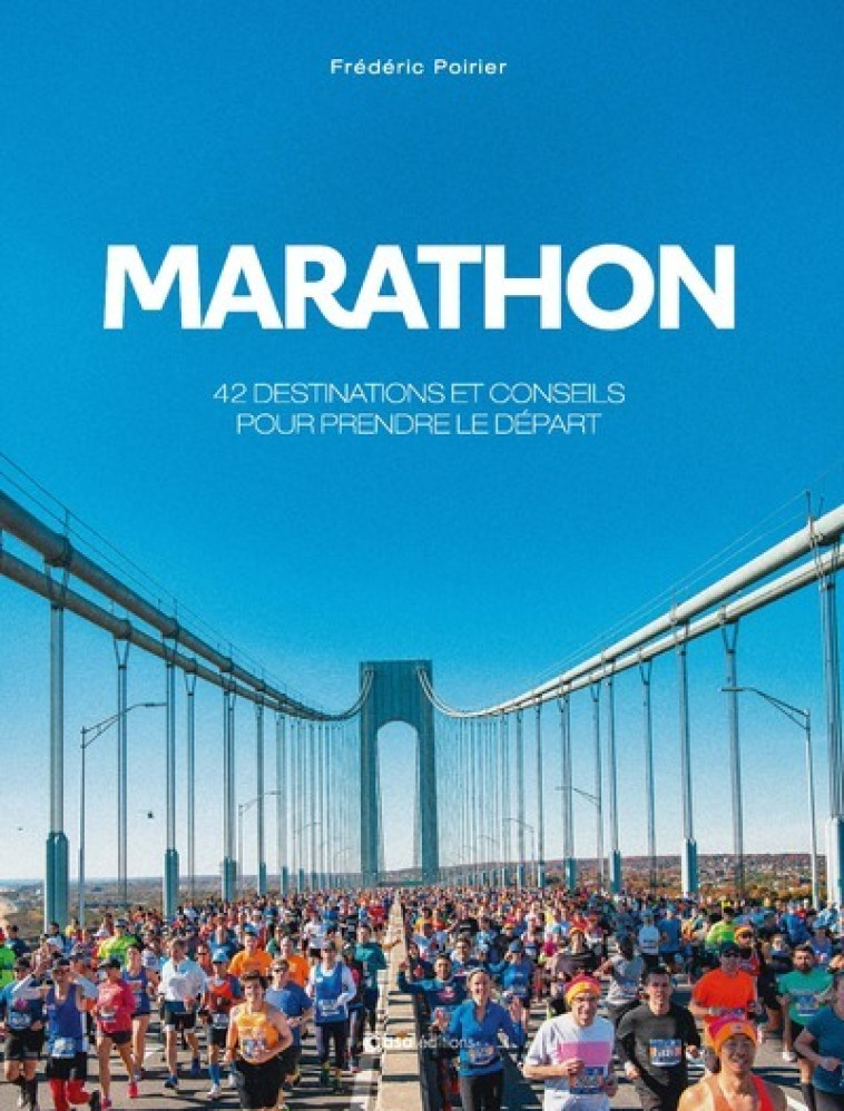 Marathon - 42 destinations et conseils pour prendre le départ - Frédéric Poirier, Gilles Bouleau, Dominique Chauvelier, Méline Rollin - CASA