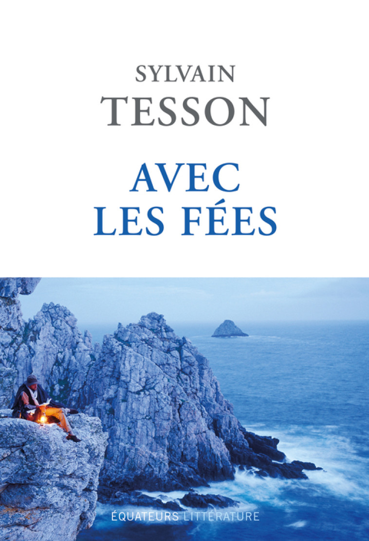 Avec les fées - Sylvain Tesson, Sylvain Tesson - DES EQUATEURS