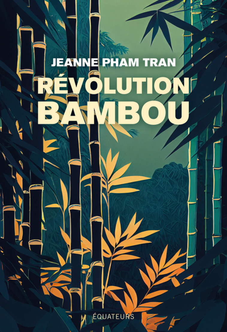 Révolution bambou -  Pham tran jeanne, Jeanne Pham Tran, Jeanne Pham Tran - DES EQUATEURS