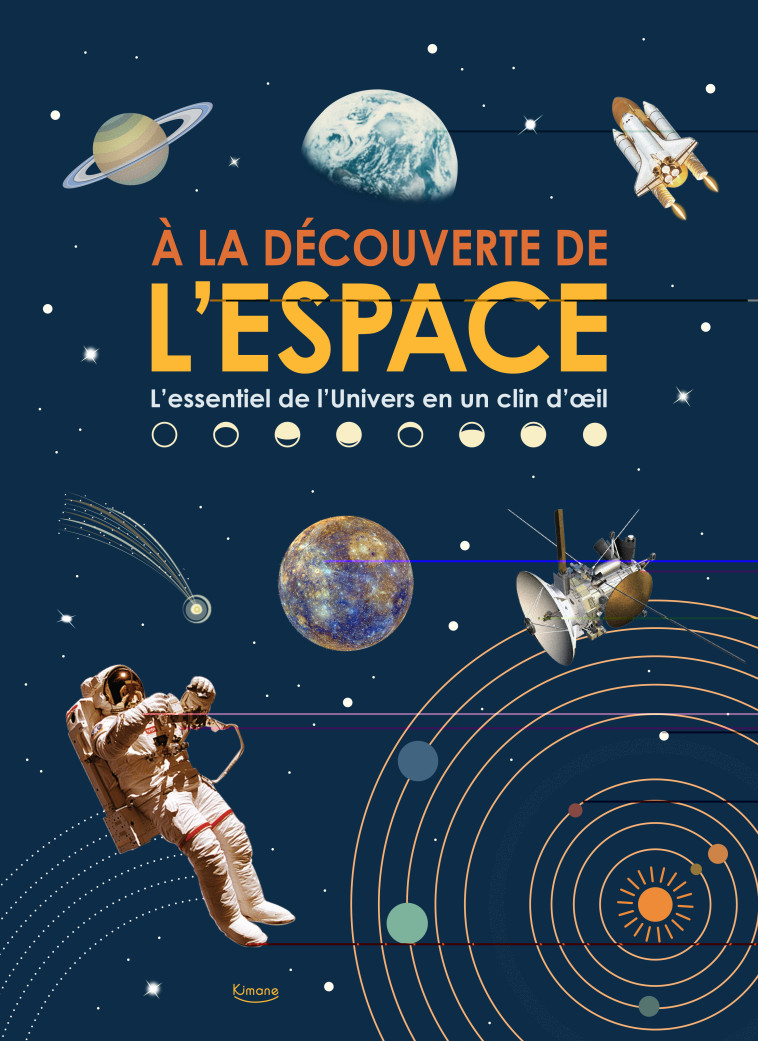 À la découverte de l'espace - L'essentiel de l'univers en un clin d'oeil - Cristina BANFI, Cristina Peraboni, Giulia De Amicis, Cristina BANFI, Cristina Peraboni, Giulia De Amicis,  Collectif - KIMANE
