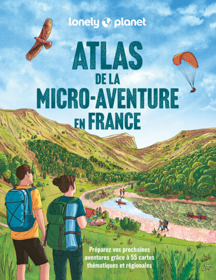 Atlas de la micro-aventure en France - Préparez vos prochaines aventures grâce à 55 cartes thématiques et régionales - Lonely Planet Lonely Planet - LONELY PLANET