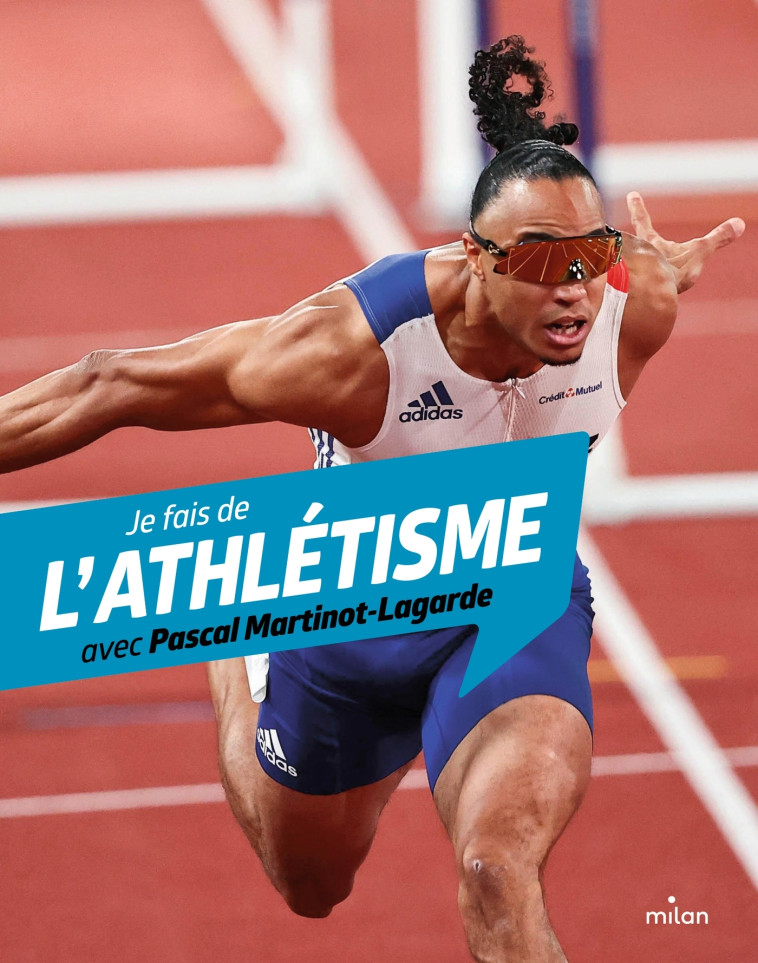 Je fais de l'athlétisme avec Pascal Martinot-Lagarde - Myriam Alizon, Pascal Martinot-Lagarde, Léonie Després - MILAN