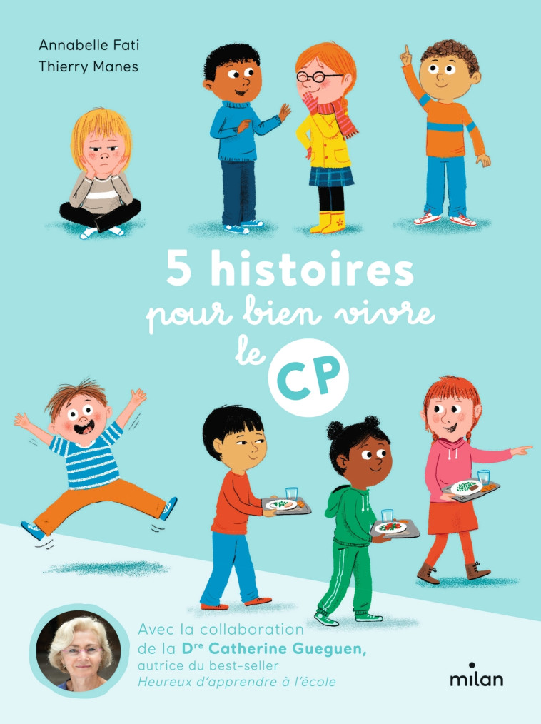 5 histoires pour bien vivre le CP - Annabelle Fati, Thierry MANÈS, Catherine Gueguen, Annabelle Fati, Thierry MANÈS, Catherine Gueguen - MILAN