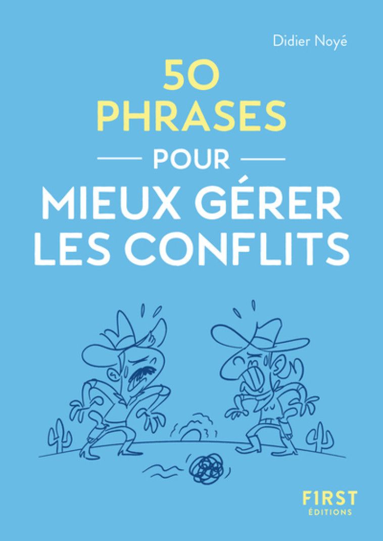 Le Petit livre - 50 phrases pour mieux gérer les conflits - Didier Noyé - FIRST