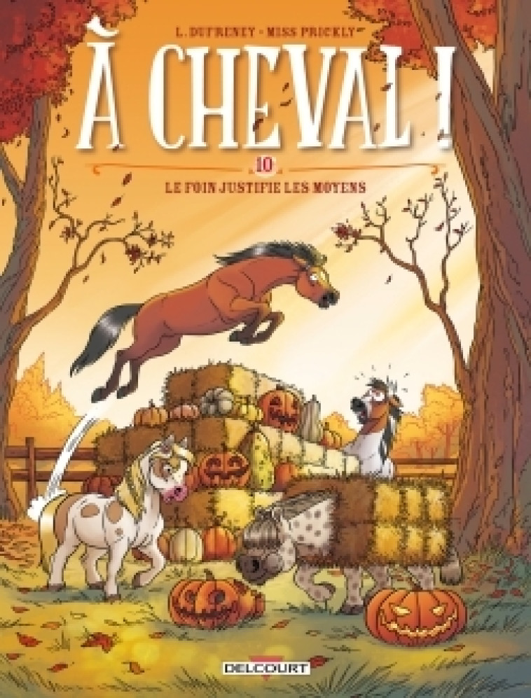 À cheval ! T10 - Miss Prickly, Laurent Dufreney, Miss Prickly Miss Prickly,  Miss Prickly,  Miss Prickly, Laurent Dufreney - DELCOURT