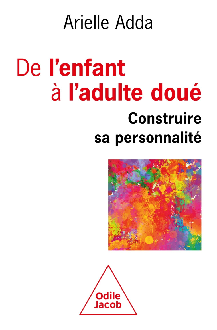 De l'enfant à l'adulte doué -  Arielle ADDA, Arielle Adda, Arielle Adda - JACOB