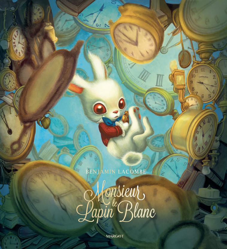 Monsieur le Lapin Blanc -  LACOMBE BENJAMIN, Benjamin Lacombe, Benjamin Lacombe - MARGOT