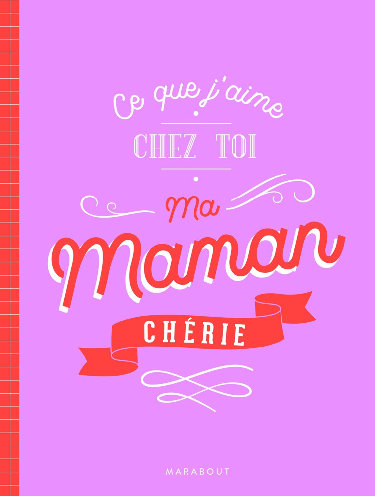 Ce que j'aime chez toi Maman chérie -   - MARABOUT