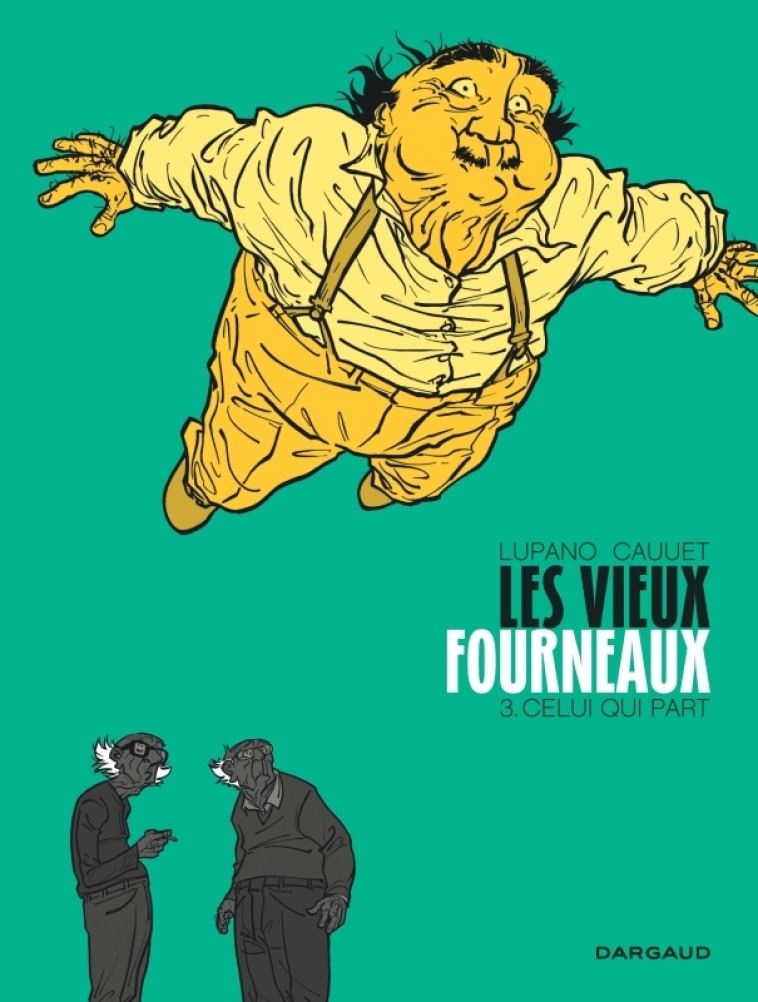 Les Vieux Fourneaux - Tome 3 - Celui qui part - Cauuet Paul Cauuet Paul, Lupano Wilfrid Lupano Wilfrid,  Cauuet Paul,  Lupano Wilfrid,  Cauuet Paul,  Lupano Wilfrid - DARGAUD