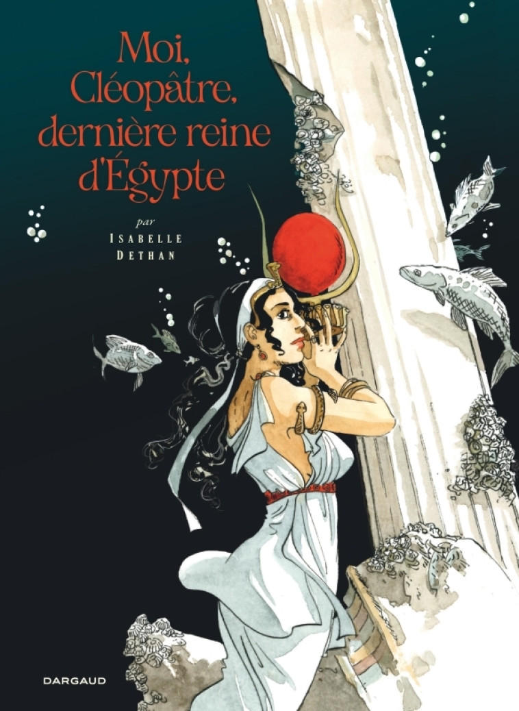 Moi, Cléopâtre, dernière reine d'Égypte -  Dethan Isabelle,  Dethan Isabelle,  Dethan Isabelle - DARGAUD