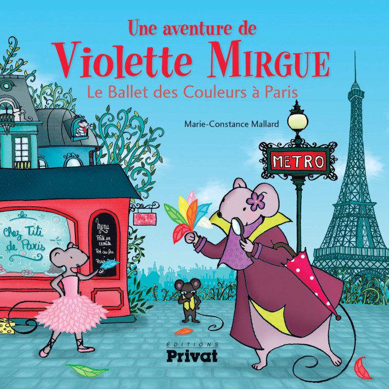 AVENTURE DE VIOLETTE MIRGUE T4 LE BALLET DES COULEURS A PARIS - Marie-Constance Mallard, Marie-Constance Mallard - PRIVAT