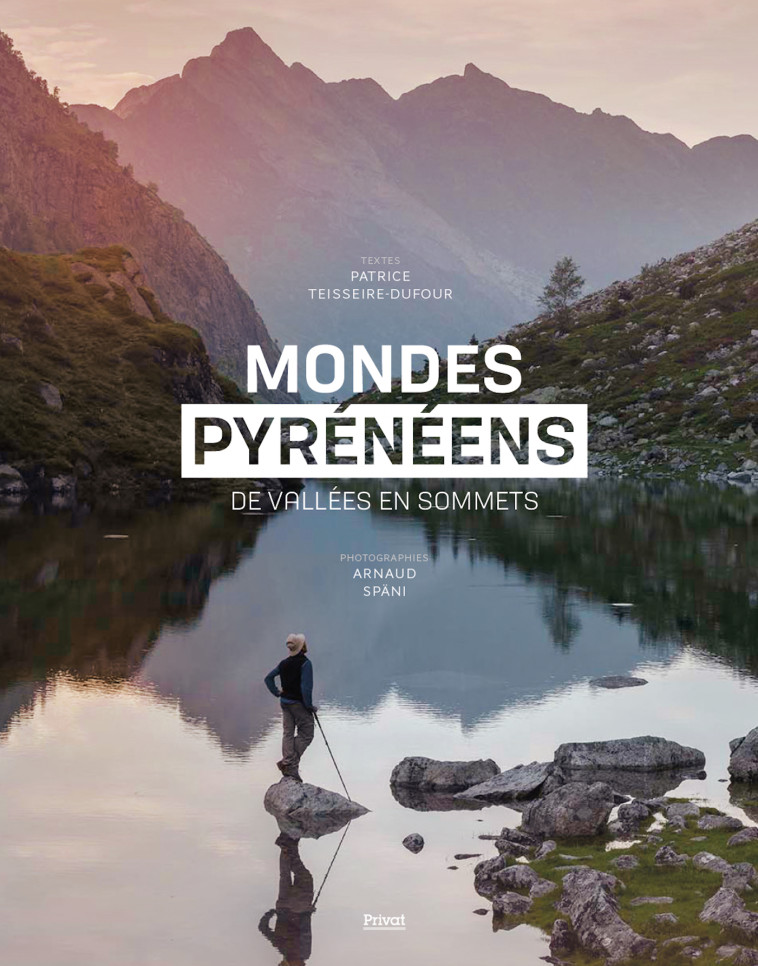 Mondes Pyrénéens - Patrice Teisseire - Dufour, Arnaud Späni, Patrice Teisseire - Dufour, Arnaud Späni - PRIVAT