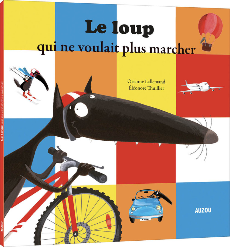 le loup qui ne voulait plus marcher - Orianne Lallemand, Éléonore THUILLIER, Orianne Lallemand, Éléonore THUILLIER - AUZOU